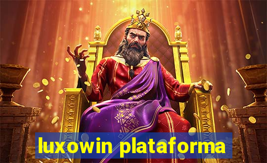 luxowin plataforma